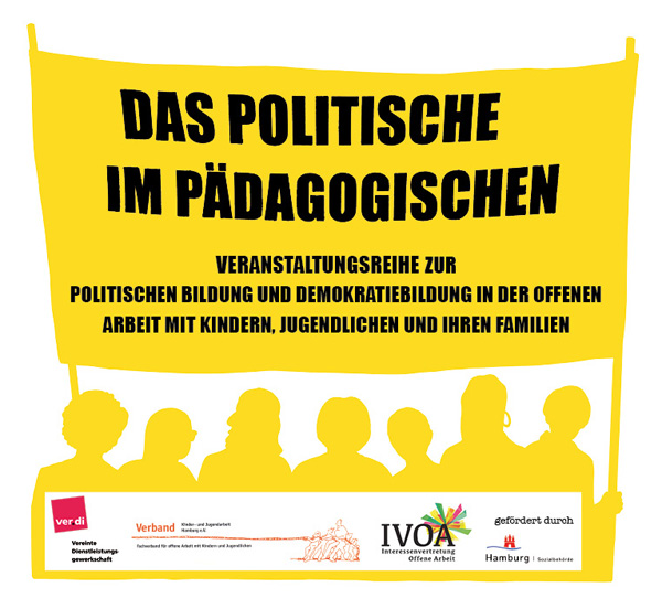 Das Politische im Pädagogischen - Veranstaltungsreihe zur politischen Bildung und Demokratiebildung in der Offenen Arbeit mit Kindern, Jugendlichen und ihren Familien